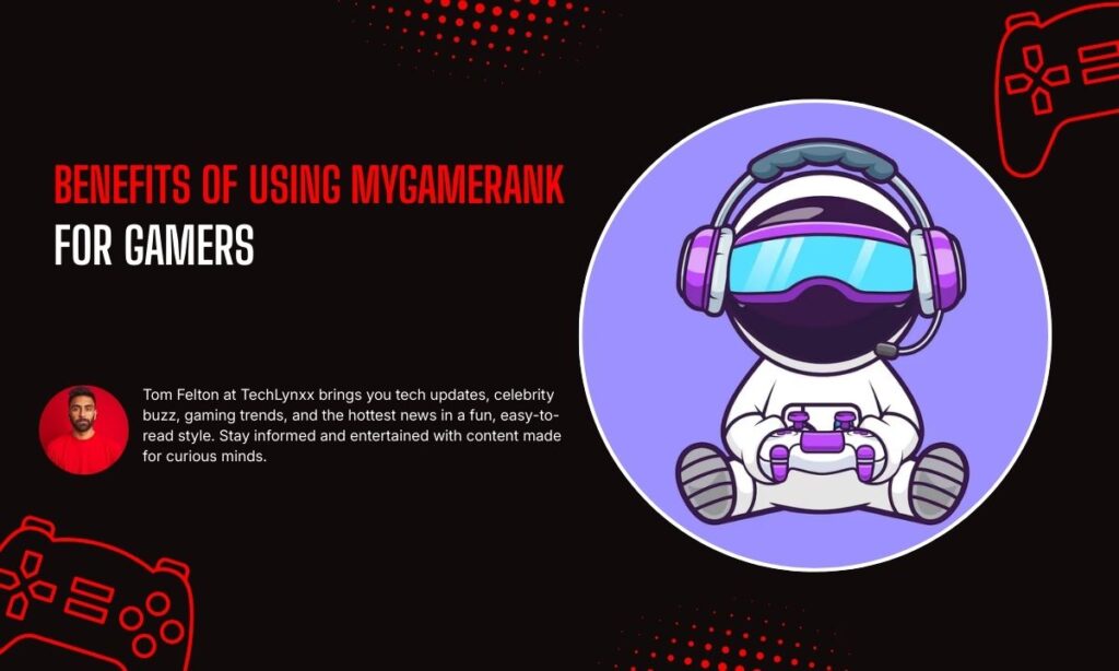 Benefits of Using Mygamerank for Gamers