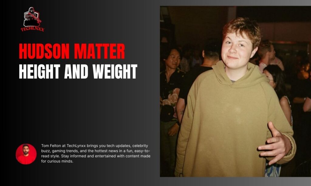 Hudson Matter Height And Weight