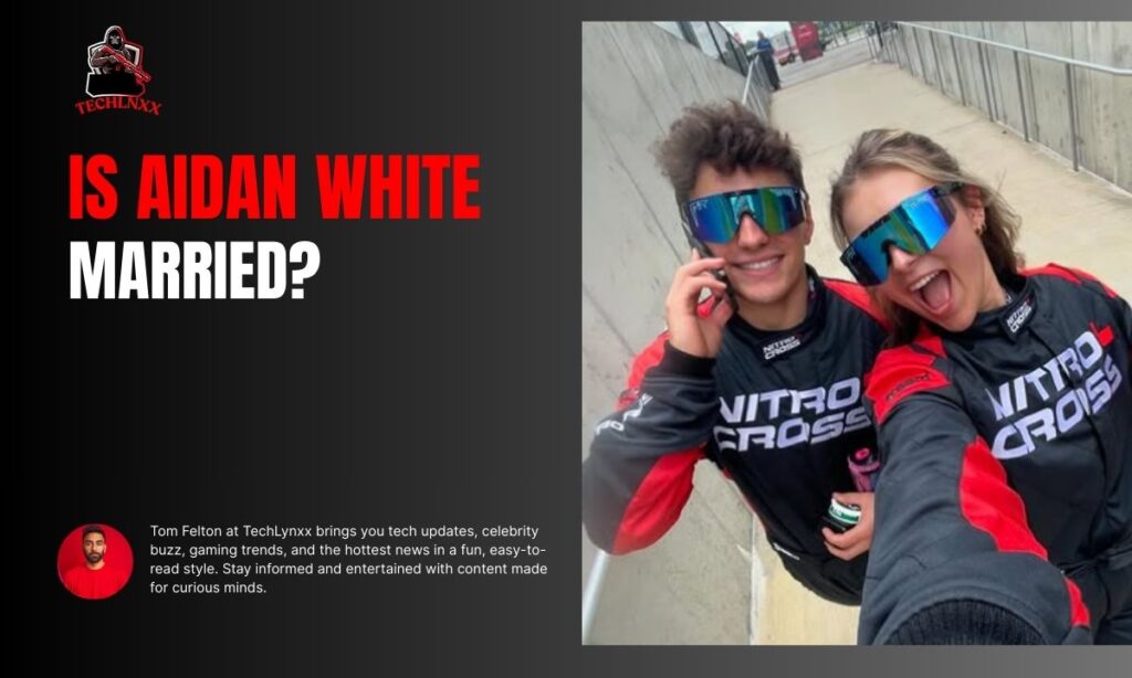 Is Aidan White Married?