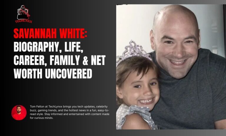 Savannah White: Biography, Life, Career, Family & Net Worth Uncovered